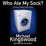 Who Ate My Sock?, Michael Kingswood