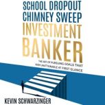 School Dropout, Chimney Sweep, Invest..., Kevin Schwarzinger