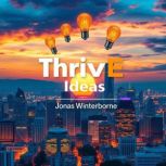 ThrivE Ideas Unmasking Moneys Hidde..., Jonas Winterborne