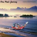 One Poets Journey A Picture Book of..., James C. Glassford