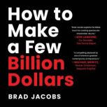 How to Make a Few Billion Dollars, Brad Jacobs