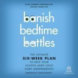 Banish Bedtime Battles, Ellen FlannerySchroeder, PhD