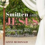 Smitten with Jesus, Ginny McDonald
