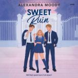 Sweet Ruin, Alexandra Moody