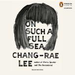On Such a Full Sea, Changrae Lee