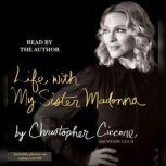 Life With My Sister Madonna, Christopher Ciccone