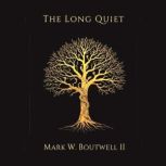 The Long Quiet, Mark W. Boutwell II