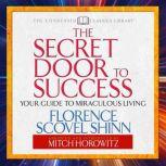 The Secret Door to Success Your Guide to Miraculous Living, Florence Scovel Shinn