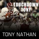 Touchdown Tony, Tony Nathan