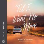 'Til I Want No More, Robin W. Pearson