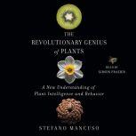 The Revolutionary Genius of Plants A New Understanding of Plant Intelligence and Behavior, Stefano Mancuso