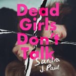Dead Girls Dont Talk, Sandra J. Paul