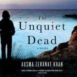 The Unquiet Dead A RACHEL GETTY AND ESA KHATTAK NOVEL, Ausma Zehanat Khan