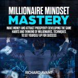 Millionaire Mindset Mastery, Richard Avant