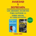 Ansiedad y Depresion. Los Grandes Sec..., Chase Lord