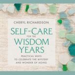 SelfCare for the Wisdom Years, Cheryl Richardson