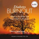 Diabetes Burnout, William H. Polonsky, PhD, CDE