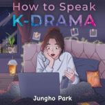 How to Speak KDRAMA, Jungho Park
