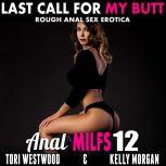 Last Call For My Butt : Anal MILFs 12 (Rough Anal Sex Erotica), Tori Westwood