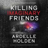 Killing Imaginary Friends, Ardelle Holden