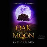 The Oak and the Moon, Kay Camden