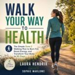 Walk Your Way to Health, Laura Hendrix