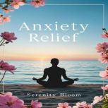 Anxiety Relief, Serenity Bloom