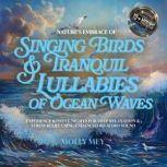 Natures Embrace of Singing Birds  T..., Molly Mey