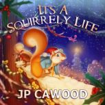 Its a Squirrely Life, JP Cawood