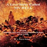 A Love Story Called My Hell, A. Wayne Heusel