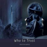 Who to Trust, KRISTIN BURKE