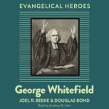 George Whitefield, Joel R. Beeke