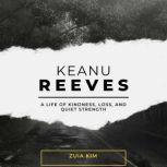 Keanu Reeves A Life of Kindness, Los..., Zuia Kim