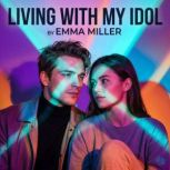 Living with My Idol, Emma Miller