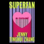 Superfan, Jenny Tinghui Zhang