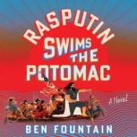 Rasputin Swims the Potomac, Ben Fountain