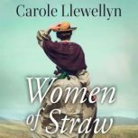 Women of Straw, Carole Llewellyn