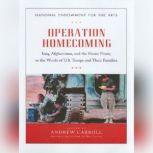 Operation Homecoming Iraq, Afghanistan, and the Home Front, in the Words of U.S. Troops and Their Families, Edited by Andrew Carroll