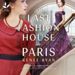 The Last Fashion House in Paris, Renee Ryan