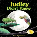 Tudley Didnt Know, John Himmelman