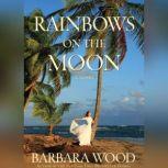 Rainbows on the Moon, Barbara Wood