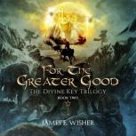 For The Greater Good, James E. Wisher