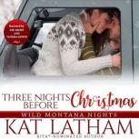 Three Nights Before Christmas A steamy Christmas romance, Kat Latham