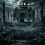 Haunted Asia, Heather R