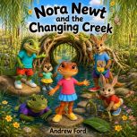 Nora Newt and the Changing Creek, Andrew Ford