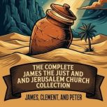 The Complete James the Just and Jerus..., James James