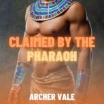 Claimed by the Pharaoh Gay Mummifica..., Archer Vale