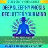 Deep Sleep Hypnosis  Declutter Your ..., Chakra Meditation Academy