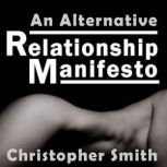 An Alternative Relationship Manifesto..., Christopher Smith