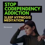 Stop Codependency Addiction Sleep Hyp..., Harmooni